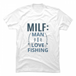 milf man i love fishing shirt